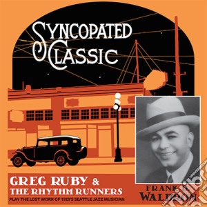 Greg Ruby & The Rhythm Runners - Syncopated Classic cd musicale di Greg / Rhythm Runners Ruby