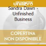 Sandra Dawn - Unfinished Business cd