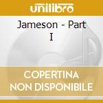 Jameson - Part I cd