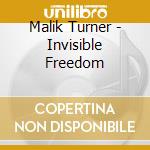 Malik Turner - Invisible Freedom cd