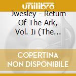 Jwesley - Return Of The Ark, Vol. Ii (The Rewritings) Sing In The Spirit [Live] cd