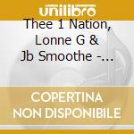 Thee 1 Nation, Lonne G & Jb Smoothe - Don'T Give Up cd