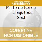 Ms Irene Renee - Ubiquitous Soul cd