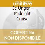 Jc Unger - Midnight Cruise cd