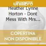 Heather Lynne Horton - Dont Mess With Mrs Murphy cd musicale di Heather Lynne Horton
