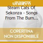Steam Cats Of Sekonza - Songs From The Burn Barrel Pt 1 cd