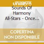 Sounds Of Harmony All-Stars - Once More With Feelings cd musicale di Sounds Of Harmony All