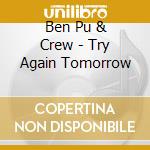 Ben Pu & Crew - Try Again Tomorrow cd