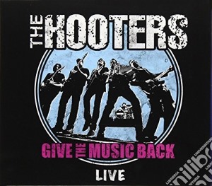 Hooters (The) - Give The Music Back cd musicale di Hooters