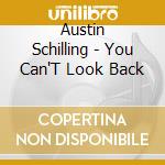 Austin Schilling - You Can'T Look Back cd