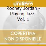 Rodney Jordan - Playing Jazz, Vol. 1 cd
