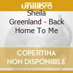 Sheila Greenland - Back Home To Me cd