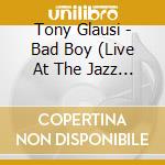 Tony Glausi - Bad Boy (Live At The Jazz Station)