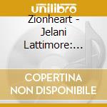 Zionheart - Jelani Lattimore: God'S Work In Progress, Vol. 1 cd musicale di Zionheart