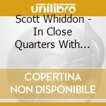 Scott Whiddon - In Close Quarters With The Enemy cd