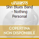 Shri Blues Band - Nothing Personal cd