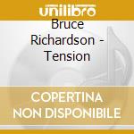 Bruce Richardson - Tension cd musicale di Bruce Richardson