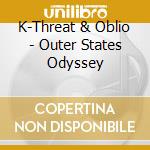 K-Threat & Oblio - Outer States Odyssey cd