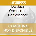 Dw Jazz Orchestra - Coalescence cd