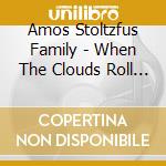 Amos Stoltzfus Family - When The Clouds Roll Back cd