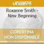 Roxanne Smith - New Beginning cd