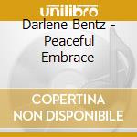 Darlene Bentz - Peaceful Embrace cd