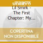 Lil Smirk - The First Chapter: My Excessive Desire cd musicale di Lil Smirk