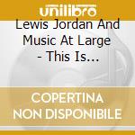 Lewis Jordan And Music At Large - This Is Where I Came In cd