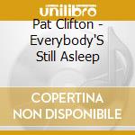 Pat Clifton - Everybody'S Still Asleep cd