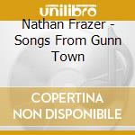 Nathan Frazer - Songs From Gunn Town cd