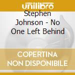 Stephen Johnson - No One Left Behind cd