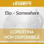 Elio - Somewhere cd musicale di Elio