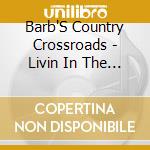 Barb'S Country Crossroads - Livin In The Sun cd