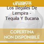 Los Ilegales De Lempira - Tequila Y Bucana cd