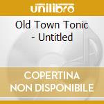 Old Town Tonic - Untitled cd