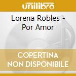 Lorena Robles - Por Amor cd