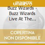 Buzz Wizards - Buzz Wizards Live At The Baked Potato cd