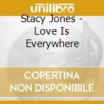 Stacy Jones - Love Is Everywhere cd