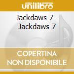 Jackdaws 7 - Jackdaws 7 cd