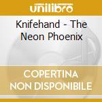 Knifehand - The Neon Phoenix cd