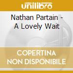 Nathan Partain - A Lovely Wait cd