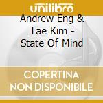 Andrew Eng & Tae Kim - State Of Mind cd