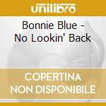 Bonnie Blue - No Lookin' Back cd