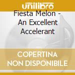 Fiesta Melon - An Excellent Accelerant cd