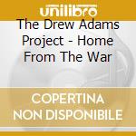 The Drew Adams Project - Home From The War cd