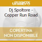 Dj Spoltore - Copper Run Road cd