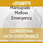 Marsupials - Mellow Emergency cd