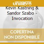 Kevin Kastning & Sandor Szabo - Invocation cd musicale di Kevin Kastning & Sandor Szabo