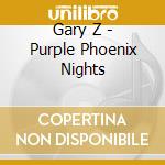 Gary Z - Purple Phoenix Nights cd