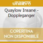 Quaylow Insane - Doppleganger cd